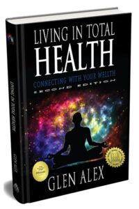 Glen Alex, Author, Clinical Social Worker, Living In Total Health, 2021 Indie Book Award Winner, 2023 Book Excellence Award Winner, IngramSpark, Hardcover