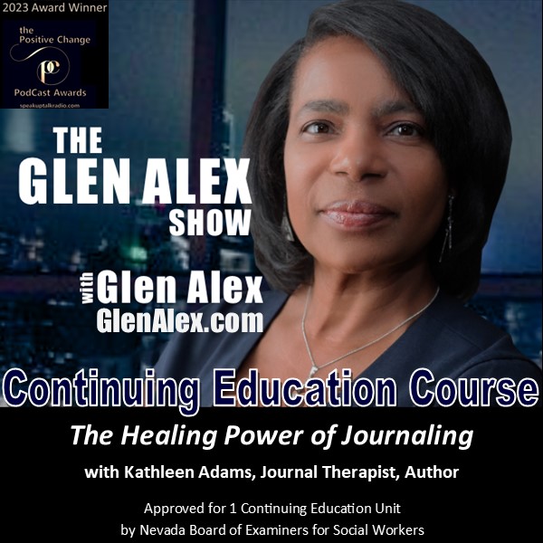 Glen Alex, The Glen Alex Show, Journal Therapy, Kathleen Adams, Positive Change Podcast Award Winner, Continuing Education Course, Online Course, Social Workers, Psychotherapists