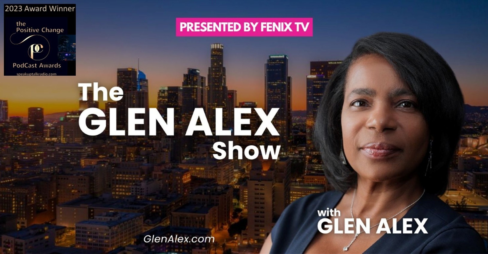 The Glen Alex Show, Glen Alex, Fenix TV, health and wellness, wellth, positive change podcast award winner, author, living in total health