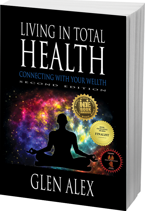 Glen Alex, Living In Total Health, The Glen Alex Show, Indie Book Award Winner, Book Excellence Award Winner, Firebird Book Award